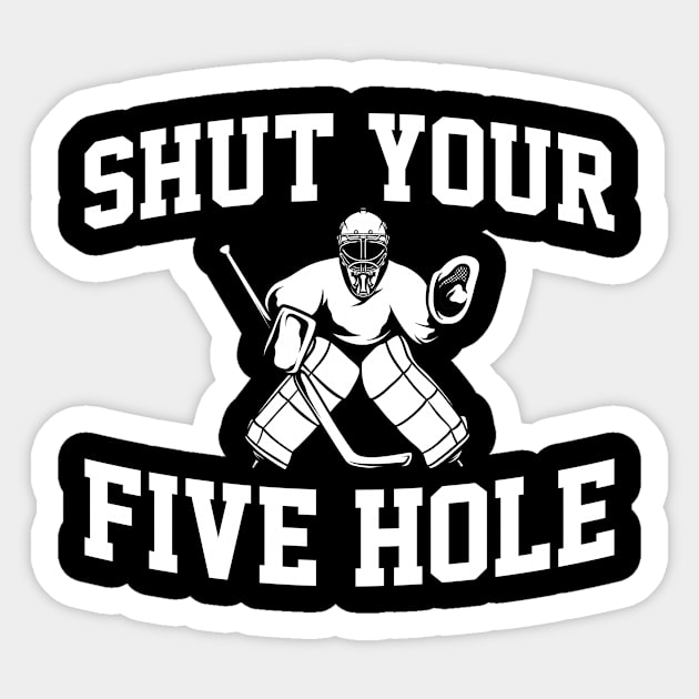 Shut Your Five Hole Sticker by GoodWills